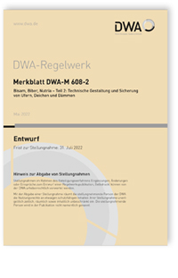 Merkblatt: Merkblatt DWA-M 608-2 Entwurf, Mai 2022. Bisam, Biber, Nutria - Teil 2: Technische Gestaltung und Sicherung von Ufern, Deichen und Dämmen, , 978-3-96862-216-3 Merkblatt: Merkblatt DWA-M 608-2 Entwurf, Mai 2022. Bisam, Biber, Nutria - Teil 2: Technische Gestaltung und Sicherung von Ufern, Deichen und Dämmen