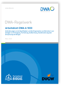 Merkblatt: Arbeitsblatt DWA-A 1030, März 2023. Anforderungen an die Qualifikation und die Organisation von Betreibern von Anlagen zur Erzeugung, Fortleitung, Aufbereitung, Konditionierung oder Einspeisung von Biogas, , 978-3-96862-576-8 Merkblatt: Arbeitsblatt DWA-A 1030, März 2023. Anforderungen an die Qualifikation und die Organisation von Betreibern von Anlagen zur Erzeugung, Fortleitung, Aufbereitung, Konditionierung oder Einspeisung von Biogas
