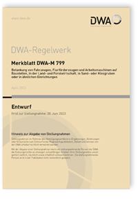 Merkblatt DWA-M 799 Entwurf, April 2023. Betankung von Fahrzeugen, Flurförderzeugen und Arbeitsmaschinen auf Baustellen, in der Land- und Forstwirtschaft, in Sand- oder Kiesgruben oder in ähnlichen Einrichtungen