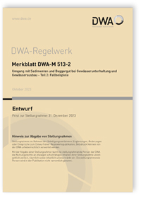 Merkblatt DWA-M 513-2 Entwurf, Oktober 2023. Umgang mit Sedimenten und Baggergut bei Gewässerunterhaltung und Gewässerausbau - Teil 2: Fallbeispiele