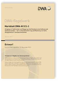 Merkblatt DWA-M 513-3 Entwurf, Oktober 2023. Umgang mit Sedimenten und Baggergut bei Gewässerunterhaltung und Gewässerausbau - Teil 3: Entsedimentierung und Räumung von Seen, Stauanlagen und Speicherbecken
