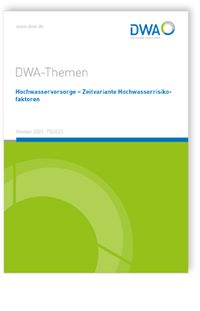 DWA-Themen T3/2023, Oktober 2023. Hochwasservorsorge - Zeitvariante Hochwasserrisikofaktoren