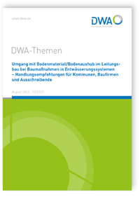 DWA-Themen T2/2023, August 2023. Umgang mit Bodenmaterial/Bodenaushub im Leitungsbau bei Baumaßnahmen in Entwässerungssystemen - Handlungsempfehlungen für Kommunen, Baufirmen und Ausschreibende