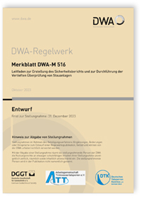 Merkblatt DWA-M 516 Entwurf, Oktober 2023. Leitfaden zur Erstellung des Sicherheitsberichts und zur Durchführung der Vertieften Überprüfung von Stauanlagen