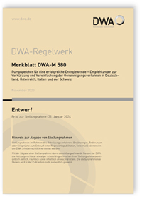 Merkblatt DWA-M 580 Entwurf, November 2023. Pumpspeicher für eine erfolgreiche Energiewende - Empfehlungen zur Verkürzung und Vereinfachung der Genehmigungsverfahren in Deutschland, Österreich, Italien und der Schweiz