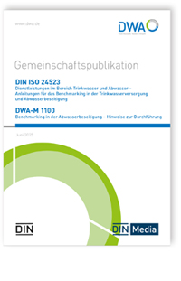 Gemeinschaftspublikation DIN ISO 24523. Dienstleistungen im Bereich Trinkwasser und Abwasser - Anleitungen für das Benchmarking in der Trinkwasserversorgung und Abwasserbeseitigung/DWA-M 1100, Juni 2025. Benchmarking in der Abwasserbeseitigung - Hinweise zur Durchführung