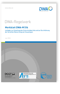 Merkblatt DWA-M 516, Juli 2025. Leitfaden zur Erstellung des Sicherheitsberichts und zur Durchführung der Vertieften Überprüfung von Stauanlagen