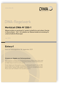 Merkblatt DWA-M 1200-1 Entwurf, Juli 2025. Wasserwiederverwendung für landwirtschaftliche und urbane Zwecke in Deutschland - Teil 1: Grundsätze zur Wasserwiederverwendung für unterschiedliche Nutzungen