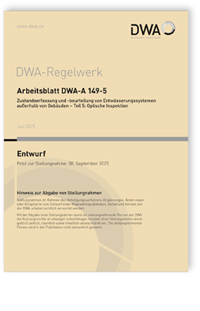 Arbeitsblatt DWA-A 149-5 Entwurf, Juli 2025. Zustandserfassung und -beurteilung von Entwässerungssystemen außerhalb von Gebäuden - Teil 5: Optische Inspektion