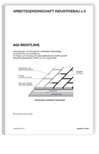 AGI Richtlinie S 10. Anforderungen und Hinweise für beständige Plattenbeläge als Ausführung von Dichtflächen in Anlagen zum Umgang mit wassergefährdenden Stoffen gemäß Wasserhaushaltsgesetz (WHG) vom 19. August 2002. Ausgabe Januar 2008