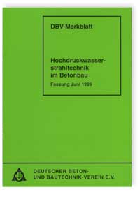 Merkblatt Hochdruckwasserstrahltechnik im Betonbau