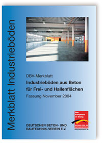 Merkblatt Industrieböden aus Beton für Frei- und Hallenflächen