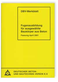 Merkblatt Fugenausbildung für ausgewählte Baukörper aus Beton