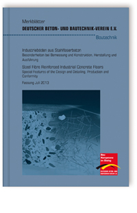 Merkblatt Industrieböden aus Stahlfaserbeton. Besonderheiten bei Bemessung und Konstruktion, Herstellung und Ausführung