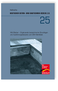 Buch: WU-Dächer - Ergänzende bautechnische Grundlagen und Ausführungsbeispiele zum DBV-Merkblatt