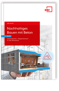 Nachhaltiges Bauen mit Beton - Band 3: Deckensysteme - Tragwerksentwurf für den Klimaschutz