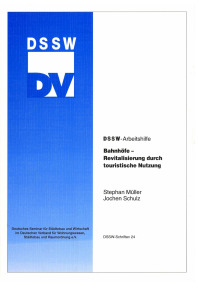 Buch: Bahnhöfe - Revitalisierung durch touristische Nutzung. DSSW-Arbeitshilfe, Stephan Müller, Jochen Schulz, Buch: Bahnhöfe - Revitalisierung durch touristische Nutzung. DSSW-Arbeitshilfe