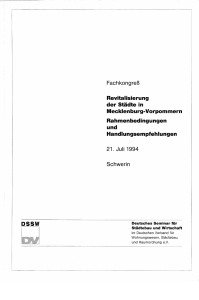 Revitalisierung der Städte in Mecklenburg-Vorpommern. Rahmenbedingungen und Handlungsempfehlungen. Fachkongreß 21. Juli 1994, Schwerin