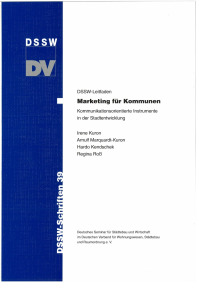 Marketing für Kommunen. Kommunikationsorientierte Instrumente in der Stadtentwicklung. DSSW-Leitfaden