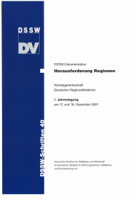 Herausforderung Regionen. Arbeitsgemeinschaft deutscher Regionalinitiativen 1. Jahrestagung am 17. und 18. Dezember 2001. DSSW-Dokumentation