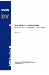 Neue Medien im Stadtmarketing. Attraktivität steigern - Kunden binden - Kunden gewinnen. DSSW-Leitfaden