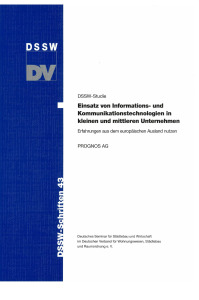 Einsatz von Informations- und Kommunikationstechnologien in kleineren und mittleren Unternehmen. Erfahrungen aus dem europäischen Ausland. DSSW-Studie