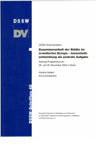 Buch: Zusammenarbeit der Städte im erweiterten Europa - Innenstadtentwicklung als zentrale Aufgabe. INTERREG-Projektbörse am 28. und 29. November 2002 in Berlin. DSSW-Dokumentation, Kristina Vaillant, Anne Vonderstein, Buch: Zusammenarbeit der Städte im erweiterten Europa - Innenstadtentwicklung als zentrale Aufgabe. INTERREG-Projektbörse am 28. und 29. November 2002 in Berlin. DSSW-Dokumentation