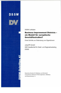 Business Improvement Districts - ein Modell für europäische Geschäftsstraßen? Erste Schritte zur Einbindung von Eigentümern. DSSW-Leitfaden