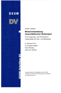 Weiterentwicklung innerstädtischer Nutzungen. Tl.2. Kopplungs- und Kombinationsmöglichkeiten für Klein- und Mittelstädte. DSSW-Leitfaden