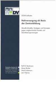 Nahversorgung als Basis der Zentrenbildung. Aktuelle Modelle, Strategien und Konzepte gegen wegbrechende Handels- und Dienstleistungsnutzungen. DSSW-Leitfaden