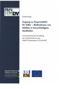 Zugang zu Finanzmitteln für KMU - Maßnahmen von Städten in benachteiligten Stadtteilen. Zusammenfassende Darstellung des Abschlussberichts des URBACT-Netzwerkes ECO-FIN-NET. DSSW-Studie