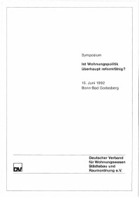 Ist Wohnungspolitik überhaupt reformfähig? Symposium 15.Juni 1992 Bonn Bad-Godesberg