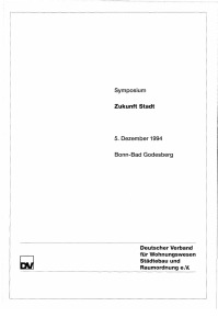 Zukunft Stadt. Symposium 5. Dezember 1994 Bonn-Bad Godesberg