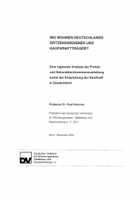 Wo wohnen Deutschlands Spitzenverdiener und Kaufkraftträger? Eine regionale Analyse der Primär- und Sekundäreinkommensverteilung sowie der Entwicklung der Kaufkraft in Deutschland