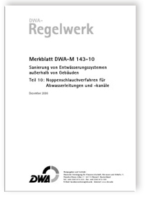 Merkblatt: Merkblatt DWA-M 143-10, Dezember 2006. Sanierung von Entwässerungssystemen außerhalb von Gebäuden. Tl.10. Noppenschlauchverfahren für Abwasserleitungen und -kanäle, , Merkblatt: Merkblatt DWA-M 143-10, Dezember 2006. Sanierung von Entwässerungssystemen außerhalb von Gebäuden. Tl.10. Noppenschlauchverfahren für Abwasserleitungen und -kanäle