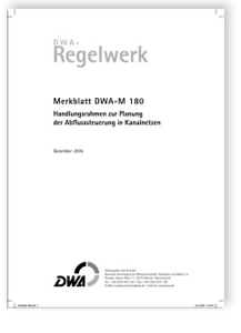 Merkblatt: Merkblatt DWA-M 180, Dezember 2005. Handlungsrahmen zur Planung der Abflusssteuerung in Kanalnetzen, , Merkblatt: Merkblatt DWA-M 180, Dezember 2005. Handlungsrahmen zur Planung der Abflusssteuerung in Kanalnetzen