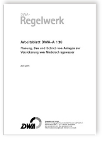 Merkblatt: Arbeitsblatt DWA-A 138, April 2005. Planung, Bau und Betrieb von Anlagen zur Versickerung von Niederschlagswasser, , 978-3-96862-062-6 Merkblatt: Arbeitsblatt DWA-A 138, April 2005. Planung, Bau und Betrieb von Anlagen zur Versickerung von Niederschlagswasser