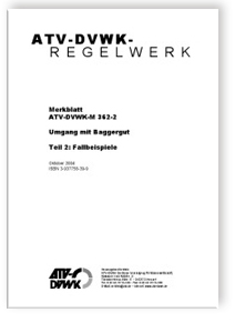 Merkblatt ATV-DVWK-M 362-2, Oktober 2004. Umgang mit Baggergut. Tl.2. Fallbeispiele