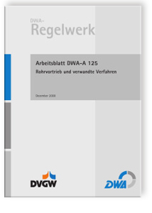 Arbeitsblatt DWA-A 125, Dezember 2008. Rohrvortrieb und verwandte Verfahren