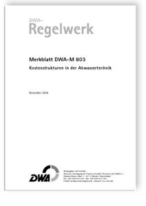 Merkblatt DWA-M 803, November 2006. Kostenstrukturen in der Abwassertechnik