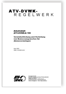 Arbeitsblatt ATV-DVWK-A 198, April 2003. Vereinheitlichung und Herleitung von Bemessungswerten für Abwasseranlagen