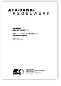 Merkblatt: Merkblatt ATV-DVWK-M 711, Februar 2004. Abwässer aus der Nichteisen-Metallerzeugung, , Merkblatt: Merkblatt ATV-DVWK-M 711, Februar 2004. Abwässer aus der Nichteisen-Metallerzeugung