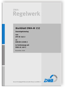 Merkblatt DWA-M 152, November 2009. Umsteigekatalog von ATV-M 143-2 zu DIN EN 13508-2 in Verbindung mit DWA-M 149-2