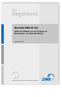 Merkblatt: Merkblatt DWA-M 356, September 2010. Abfälle und Abwässer aus der Reinigung von Mitteldestillat- und Ottokraftstofftanks, , Merkblatt: Merkblatt DWA-M 356, September 2010. Abfälle und Abwässer aus der Reinigung von Mitteldestillat- und Ottokraftstofftanks