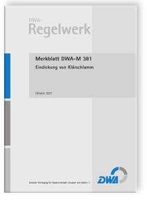 Merkblatt: Merkblatt DWA-M 381, Oktober 2007. Eindickung von Klärschlamm, , Merkblatt: Merkblatt DWA-M 381, Oktober 2007. Eindickung von Klärschlamm