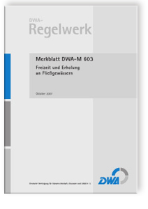 Merkblatt DWA-M 603, Oktober 2007. Freizeit und Erholung an Fließgewässern