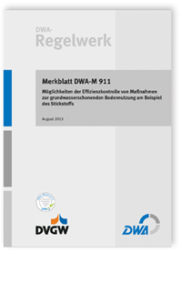 Merkblatt: Merkblatt DWA-M 911, August 2013. Möglichkeiten der Effizienzkontrolle von Maßnahmen zur grundwasserschonenden Bodennutzung am Beispiel des Stickstoffs, , Merkblatt: Merkblatt DWA-M 911, August 2013. Möglichkeiten der Effizienzkontrolle von Maßnahmen zur grundwasserschonenden Bodennutzung am Beispiel des Stickstoffs