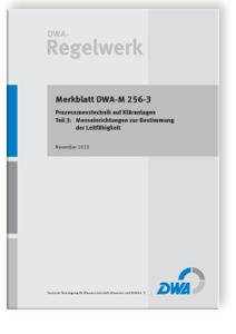 Merkblatt: Merkblatt DWA-M 256-3, November 2013. Prozessmesstechnik auf Kläranlagen - Tl.3. Messeinrichtungen zur Bestimmung der Leitfähigkeit, , Merkblatt: Merkblatt DWA-M 256-3, November 2013. Prozessmesstechnik auf Kläranlagen - Tl.3. Messeinrichtungen zur Bestimmung der Leitfähigkeit