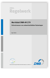 Merkblatt: Merkblatt DWA-M 279, April 2014. Schmutzwasser von unbewirtschafteten Rastanlagen, , Merkblatt: Merkblatt DWA-M 279, April 2014. Schmutzwasser von unbewirtschafteten Rastanlagen