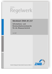 Merkblatt DWA-M 207, Juli 2007. Informations- und Kommunikationsnetzwerke für die Abwassertechnik